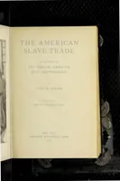 Picture 1 of 9 from The American slave-trade : an account of its origin, growth and suppression (1900), leaf 11