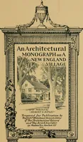 An illustration from An architectural monograph on A New England village, (1920)