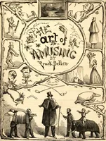 Picture 1 of 118 from The art of amusing : being a collection of graceful arts, merry games, odd tricks, curious puzzles, and new charades : together with suggestions for private theatricals, tableaux, and all sorts of parlor and family amusements (1866), leaf 10