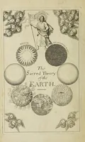 Picture 1 of 7 from The theory of the earth: containing an account of the original of the earth, and of all the general changes which it hath already undergone, or is to undergo, till the consummation of all things. The two first books, concerning the deluge and concerning paradise (1684), leaf 6