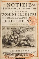 Picture 1 of 6 from Notizie letterarie, ed istoriche intorno agli uomini illustri dell' Accademia fiorentina [Parte prima] (1700), leaf 5