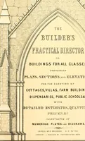 An illustration from The builder's practical director; or, Buildings for all classes, containing plans, sections and elevations for the erection of cottages, villas, farm buildings, dispensaries, public schools, &c., with detailed estimates, quantities, prices, &c. .. (1855)