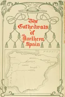 An illustration from The cathedrals of northern Spain, their history and their architecture; together with much of interest concerning the bishops, rulers and other personages identified with them (1906)