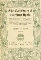 Picture 4 of 39 from The cathedrals of northern Spain, their history and their architecture; together with much of interest concerning the bishops, rulers and other personages identified with them (1906), leaf 10