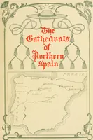 Picture 2 of 39 from The cathedrals of northern Spain, their history and their architecture; together with much of interest concerning the bishops, rulers and other personages identified with them (1906), leaf 2