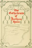 Picture 39 of 39 from The cathedrals of northern Spain, their history and their architecture; together with much of interest concerning the bishops, rulers and other personages identified with them (1906), leaf 533