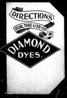 An illustration from Directions for the use of Diamond dyes [microform] : how to dye more than one hundred colors with Diamond dyes (1900)