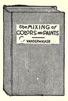 An illustration from Color mixing guide for artists, painters, decorators, printing pressmen, show card writers, sign painters, color mixers : gives color mixtures by parts (1923)