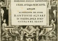 An illustration from Apparato della festivita del glorioso S. Gio. Battista : fatto dal fedelisimo popolo napolitano à XXIII. di giugno MDCXXVII, all'Eccellenza del signor d. Antonio Alvare[z] di Toledo, duca d'Alv[a], vicere nel regno (1627)