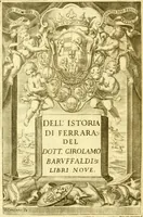An illustration from Dell 'istoria di Ferrara scritta dal dottore D. Girolamo Baruffaldi Ferrarese libri nove : ne' quali diffusamente si narrano le cose avvenute in essa dall'anno MDCLV fino al MDCC con gli argomenti à ciascun libro, e due tavole, de'nomi proprj, e delle materie (1700)