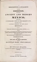 An illustration from A descriptive catalogue of the exhibition, entitled Ancient and Modern Mexico : containing a panoramic view of the present city, specimens of the natural history of New Spain : models of its vegetable produce, habitations, costume, &c. &c. : and of the colossal and enormous idols, the great calendar and sacrificial stones, temples, pyramids, and other existing antique remains : the whole forming the rationally instructive and interesting exhibition, which is now open for public inspection, at the Egyptian Hall, Piccadilly (1824)
