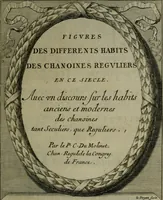 Picture 3 of 42 from Figures des differents habits des chanoines reguliers en ce siecle : auec vn discours sur les habits anciens et modernes de chanoines tant seculiers, que reguliers (1666), leaf 8