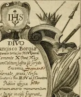 An illustration from Divo Francisco Borgiæ è Duce Gandiæ tertio, Soc. Jesu generali, à Clemente X Pont. Max. sanctorum clitum fastis ad scripto, Encomia emblemate, prosa, versu in de salvatoris Soc. Iesv ad S. Clementem, publice affixa in perpetuum amoris monumentum re ac typis incidi fecerunt, dum philosophum eius auspicys cptam primâ laureâ coronarent (1672)