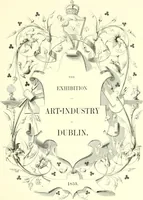 An illustration from The exhibition of art-industry in Dublin, 1853 (1853)