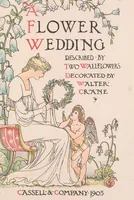 An illustration from A flower wedding : described by two wallflowers (1905)