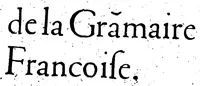 Picture 7 of 14 from Traicté de la gràmaire francoise [microforme] (1569), leaf 17
