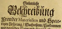An illustration from Gründliche Beschreibung fremder Materialien und Specereyen Ursprung, Wachssthum, Herkommen und deroselben Natur und Eigenschafften : wie auch welchem Planeten ein iedes unterworffen, dabey unterschiedene Anmerckungen was eines oder das andere Olei destilati oder Extracti giebet, deme zugleich viele verwunderns würdige Dinge historischer Weise mit einverleibet, auss gelehrten und beglaubten Autoribus mit Fleiss zusammen getragen, und in drey Theil unterschieden, der erste handelt von Metallen und Mineralien, etc. der ander Theil, von Kräutern, Wurtzeln und Blumen, etc., der dritte Theil von Thieren und was davon kommt. Allen der Artzney Liebhabern zum besten aufgesetzt und zum Druck befördert (1676)