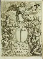 Picture 2 of 63 from Historia della augustissima famiglia Colonna, dove si contiene l'antica sua origine, descendenza, e progressi, vite de santi, de papi, cardinali, e capitani più illustri di essa, laconicamente (1658), leaf 5