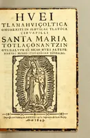 Picture 2 of 8 from Huei tlamahuiçoltica omonexiti in ilhuicac tlatóca Çihuapilli Santa Maria Totlaçònantzin Guadalupe in nican huei altepenahuac Mexico itocayocan tepeyacac (1649), leaf 5