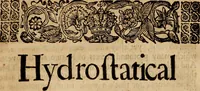 An illustration from The hydrostaticks; : or, The weight, force, and pressure of fluid bodies made evident by physical, and sensible experiments, together with some miscellany observations, the last whereof is a short history of coal, and of all the common and proper accidents thereof, a subject never treated of before. (1672)