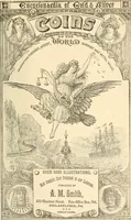 An illustration from Illustrated encyclopaedia of gold and silver coins of the world; illustrating the modern, ancient, current and curious, from A.D. 1885 back to B.C. 700 (1886)