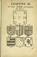 An illustration from Livre du blazon : contenant vne emple explication des metaux et couleurs avec leurs significations, les huict points de l'ecu des differantes couronnes et tenants &c : pour l'vsage des armoiries