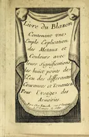 Picture 2 of 11 from Livre du blazon : contenant vne emple explication des metaux et couleurs avec leurs significations, les huict points de l'ecu des differantes couronnes et tenants &c : pour l'vsage des armoiries, leaf 7