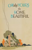 Picture 1 of 15 from Make yours the home beautiful (1920), leaf 1