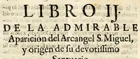 An illustration from Narracion de la maravillosa aparicion, que hizo el arcangel S. Miguela Diego Lazaro de S. Francisco, : indio feligres del pueblo de S. Bernardo, de la jurisdicion de Santa Maria Nativitas. Fundacion del Santuario, que llaman S. Miguel del Milagro; de la fuente milagrosa, que debaxo de vna peña mostrò el principe de los angeles; de los milagros, que ha hecho el agua bendita, y el barro amasado de dicha fuente en los que con fè, y devocion han usado de ellos para remedio de sus males. (1692)