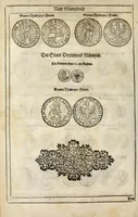 An illustration from New Müntz Buech : darinnen allerley gross vunnd kleine, silberne vnd guldene Sorten, vmb wichtiger Vrsach willen also fürgestelt werden, vnd erstlich der Römischen Kayserlichen vnd Königlichen Mayestat ... : darneben auch bäpstlicher Heiligkeit vnd der König in Hispanien, Portugal ... : dann auch der Italianischen Fürsten .. (1604)