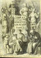 An illustration from Obras de Lorenzo Gracian, divididas en dos tomos, en el primero contiene El criticòn, tratando en la primera parte de la niñez, y juuentud: en la segunda de la varonil edad: y en la tercera de la vejez. El discreto. El politico Fernando el Catholico. El heroe. En el segvndo, La agudeza y arte de ingenio. Oraculo manual y arte de prudencia. En el fin añadimos El comulgatorio de varias meditaciones de la sagrada comunion (1669)