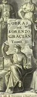 Picture 1 of 6 from Obras de Lorenzo Gracian, divididas en dos tomos, en el primero contiene El criticòn, tratando en la primera parte de la niñez, y juuentud: en la segunda de la varonil edad: y en la tercera de la vejez. El discreto. El politico Fernando el Catholico. El heroe. En el segvndo, La agudeza y arte de ingenio. Oraculo manual y arte de prudencia. En el fin añadimos El comulgatorio de varias meditaciones de la sagrada comunion (1669), leaf 5