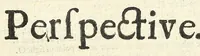 An illustration from Perspective practical, or, A plain and easie method of true and lively representing all things to the eye at a distance, by the exact rules of art ... (1698)