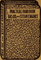 Picture 169 of 173 from Practical hand book of gas, oil and steam engines, stationary, marine, traction; gas burners, oil burners, etc.; farm, traction, automobile, locomotive; a simple, practical and comprehensive book on the construction, operation and repair of all kinds of engines (1916), leaf 381