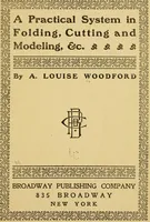An illustration from A practical system in folding, cutting and modeling, &c. (1908)