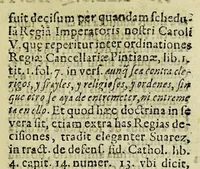 An illustration from Reflectionum canonicarum in secundum decretalium librum. : Quibus non solum difficilia iura in scholis enodantur, verùm & variae resoluuntur quaestiones, tam studiosis, quàm iudicibus & forensium causarum patronis vtiles, & necessariae; simulq[ue] additur quid in cuiusuis casus specie nuperis sit constitutionibus Pontificijs decisum; quidquè regijs schedis ordinatum ad Peruani regni ecclesiasticam, saecularemquè gubernationem. Tomus primus, D. Philippo IV. Hispaniarvm, et Indiarvm regi Catholico, ac potentissimo, ipsiusq[ue], supremo earundem Indiarum consilio. D. E C. (1633)