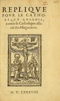 Picture 1 of 2 from Repliqve povr le catholiqve anglois : contre le Catholique associé des Huguenots (1588), leaf 7