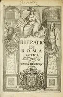 An illustration from Ritratto di Roma antica : nel quale sono figurati i principali tempij, teatri, anfiteatri, cerchi, naumachie, archi trionfali, curie, basiliche, colonne, ordine del trionfo, dignità militari, e ciuili, riti, cerimonie, medaglie, & altre cose notabili : con le vite, & effigie de primi rè di essa, e dichiarationi di Bartolomeo Marliani milanese e d'altri autori (1633)