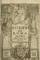 An illustration from Ritratto di Roma antica : nel qvale sono figvrati i principali tempij, theatri, anfiteatri, cerchi, naumachie, archi trionfali, curie, basiliche, colonne, ordine del trionfo, dignita militari, e ciuili, riti cerimonie, & altre cose notabili : aggiuntoui di nuouo le vite, & effigie de' primi rè di essa, e le grandezze dell'Imperio Romano, con l'esplicationi istoriche de' piu celebri antiquarij (1654)