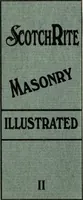 Picture 205 of 205 from Scotch Rite masonry illustrated : the complete ritual of the ancient and accepted Scottish Rite profusely illustrated (1905), leaf 568