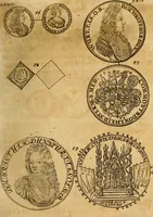 An illustration from Silesia numismatica, oder, Einleitung zu dem schlesischen Müntz-Cabinet : in welchem biss 368 Theils sehr alte rare und schöne, im Lande verfertigte Müntzen durch accurate Kupffer gewiesen, umbständlich erkläret und dabey viele in der schlesischen Historie begangene Fehler deutlich endecket werden (1711)