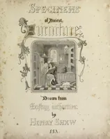Picture 1 of 78 from Specimens of ancient furniture drawn from existing authorities (1836), leaf 4