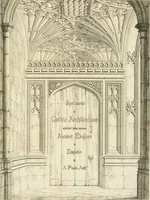 An illustration from Specimens of Gothic architecture; selected from various antient[!] edifices in England: consisting of plans, elevations, sections, and parts at large ... accompanied by historical and descriptive accounts (1823)