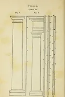An illustration from The student's instructor in drawing and working : the five orders of architecture : fully explaining the best methods for striking regular and quirked mouldings, for diminishing and glueing of columns and capitals, for finding the true diameter of an order to any given height, for striking the ionic volute, circular or elliptical, with finished examples, on a large scale, of the orders, their planceers, etc. and some designs for door-cases (1837)