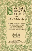 Picture 1 of 254 from Sun dials and roses of yesterday; garden delights which are here displayed in every truth and are moreover regarded as emblems (1902), leaf 4