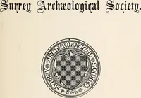 An illustration from Surrey archaeological collections, relating to the history and antiquities of the county (1903)