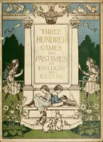An illustration from Three hundred games and pastimes, or, What shall we do now? : a book of suggestions for children's games and employments (1906)