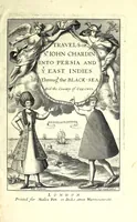 Picture 2 of 20 from The travels of Sir John Chardin into Persia and the East Indies : the first volume, containing the author's voyage from Paris to Ispahan : to which is added, the coronation of this present king of Persia, Solyman the Third (1686), leaf 7