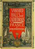 An illustration from Vanished halls and cathedrals of France (1917)