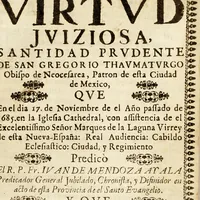 An illustration from Virtud juiziosa, santidad prudente de San Gregorio Thaumaturgo obispo de Neocesarea, : patron de esta ciudad de Mexico, que en el dia 17. de noviembre de el año passado de 1685. en la Iglesia Cathedral, con assistencia de el excelentissimo señor marques de la laguna virrey de esta Nueva-España: Real Audiencia: cabildo eclesiastico: ciudad y regimiento (1686)